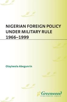 Nigerian Foreign Policy under Military Rule, 1966-1999