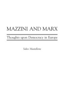 Mazzini and Marx : Thoughts Upon Democracy in Europe