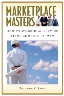 Marketplace Masters : How Professional Service Firms Compete to Win