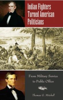 Indian Fighters Turned American Politicians : From Military Service to Public Office