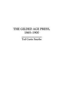 The Gilded Age Press, 1865-1900