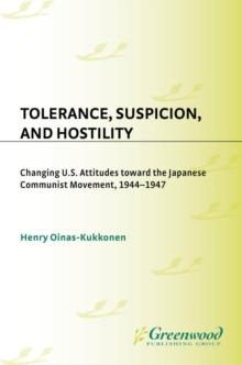 Tolerance, Suspicion, and Hostility : Changing U.S. Attitudes toward the Japanese Communist Movement, 1944-1947