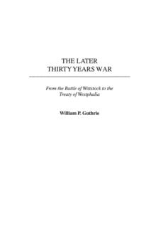 The Later Thirty Years War : From the Battle of Wittstock to the Treaty of Westphalia