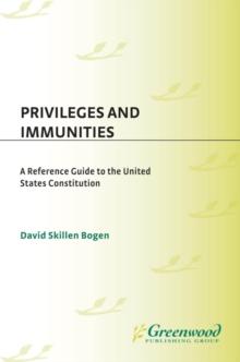 Privileges and Immunities : A Reference Guide to the United States Constitution