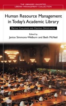 Human Resource Management in Today's Academic Library : Meeting Challenges and Creating Opportunities