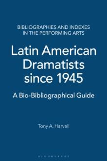 Latin American Dramatists since 1945 : A Bio-Bibliographical Guide