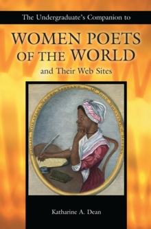 The Undergraduate's Companion to Women Poets of the World and Their Web Sites