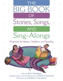 The BIG Book of Stories, Songs, and Sing-Alongs : Programs for Babies, Toddlers, and Families