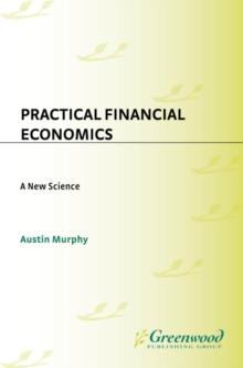 Practical Financial Economics : A New Science