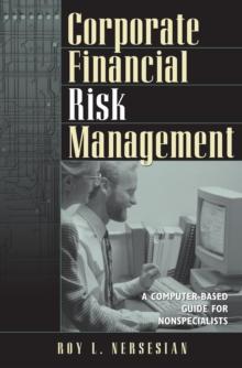 Corporate Financial Risk Management : A Computer-based Guide for Nonspecialists