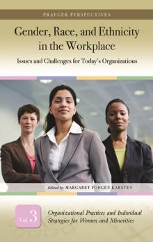 Gender, Race, and Ethnicity in the Workplace : Issues and Challenges for Today's Organizations [3 volumes]