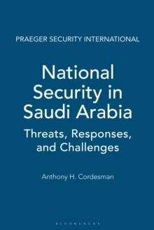 National Security in Saudi Arabia : Threats, Responses, and Challenges