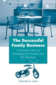 The Successful Family Business : A Proactive Plan for Managing the Family and the Business