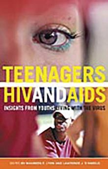 Teenagers, HIV, and AIDS : Insights from Youths Living with the Virus