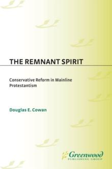 The Remnant Spirit : Conservative Reform in Mainline Protestantism