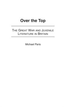 Over the Top : The Great War and Juvenile Literature in Britain