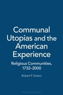 Communal Utopias and the American Experience Religious Communities, 1732-2000