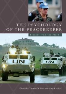 The Psychology of the Peacekeeper : Lessons from the Field