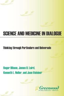 Science and Medicine in Dialogue : Thinking through Particulars and Universals