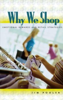 Why We Shop : Emotional Rewards and Retail Strategies