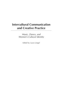 Intercultural Communication and Creative Practice : Music, Dance, and Women's Cultural Identity