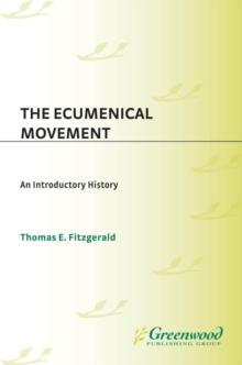 The Ecumenical Movement : An Introductory History