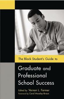 The Black Student's Guide to Graduate and Professional School Success