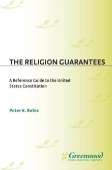 The Religion Guarantees : A Reference Guide to the United States Constitution