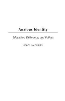 Anxious Identity : Education, Difference and Politics