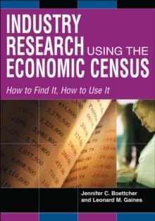 Industry Research Using the Economic Census : How to Find It, How to Use It