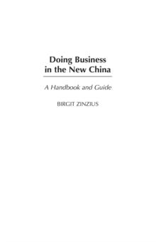 Doing Business in the New China : A Handbook and Guide