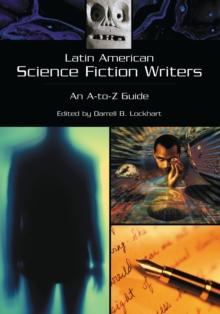 Latin American Science Fiction Writers : An A-to-Z Guide