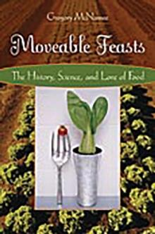 Moveable Feasts : The History, Science, and Lore of Food