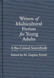 Writers of Multicultural Fiction for Young Adults : A Bio-Critical Sourcebook