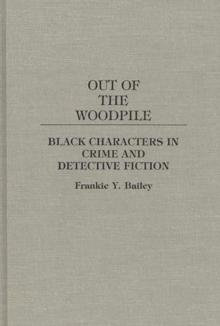 Out of the Woodpile : Black Characters in Crime and Detective Fiction