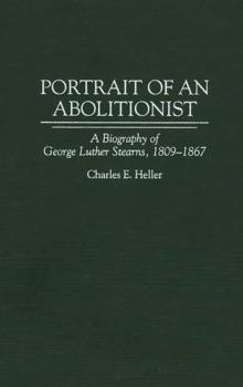 Portrait of an Abolitionist : A Biography of George Luther Stearns, 1809-1867