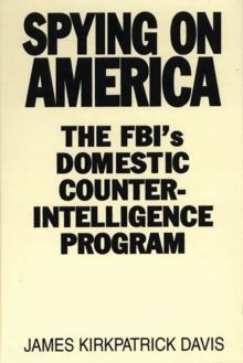 Spying on America : The FBI's Domestic Counterintelligence Program