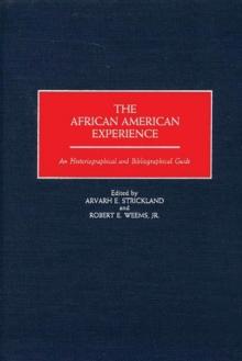 The African American Experience : An Historiographical and Bibliographical Guide