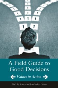 A Field Guide to Good Decisions : Values in Action