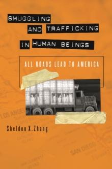 Smuggling and Trafficking in Human Beings : All Roads Lead to America