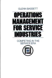 Operations Management for Service Industries : Competing in the Service Era