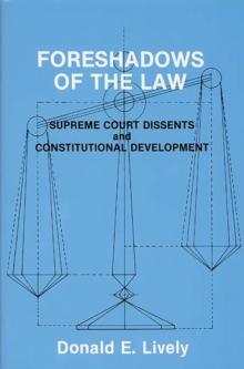 Foreshadows of the Law : Supreme Court Dissents and Constitutional Development