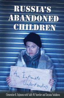 Russia's Abandoned Children : An Intimate Understanding