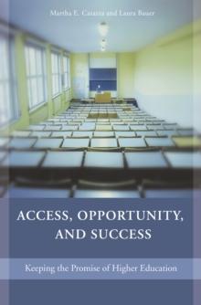 Access, Opportunity, and Success : Keeping the Promise of Higher Education