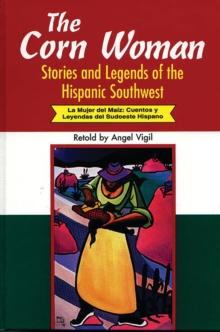 The Corn Woman : Stories and Legends of the Hispanic Southwest