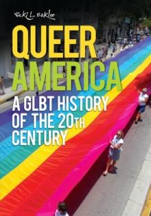 Queer America : A GLBT History of the 20th Century