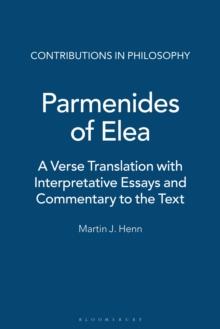 Parmenides of Elea : A Verse Translation with Interpretative Essays and Commentary to the Text