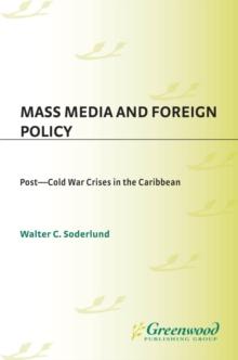 Mass Media and Foreign Policy : Post-Cold War Crises in the Caribbean