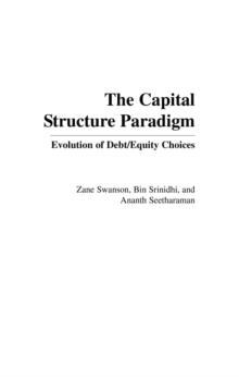 The Capital Structure Paradigm : Evolution of Debt/Equity Choices