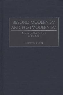 Beyond Modernism and Postmodernism : Essays on the Politics of Culture